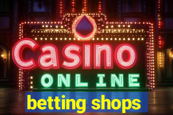 betting shops