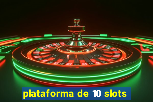 plataforma de 10 slots