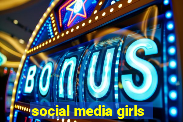 social media girls