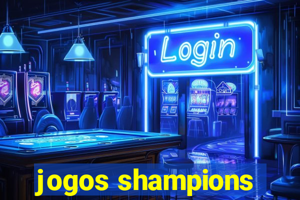 jogos shampions