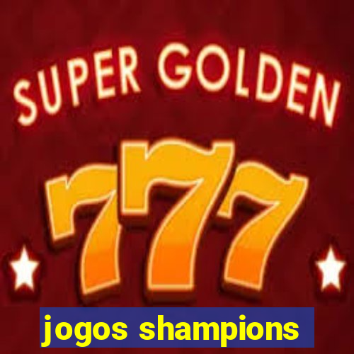 jogos shampions