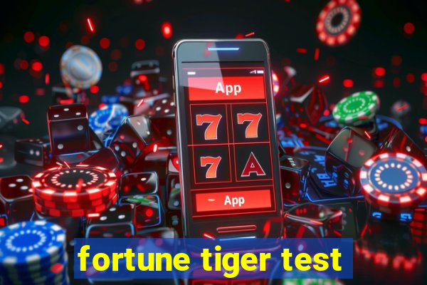 fortune tiger test