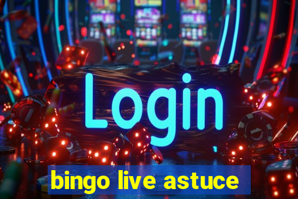 bingo live astuce