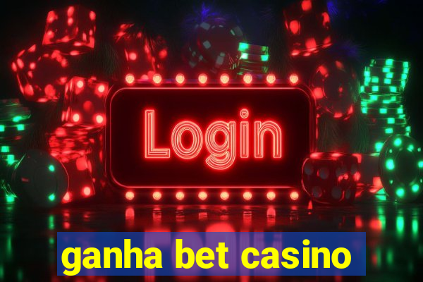 ganha bet casino