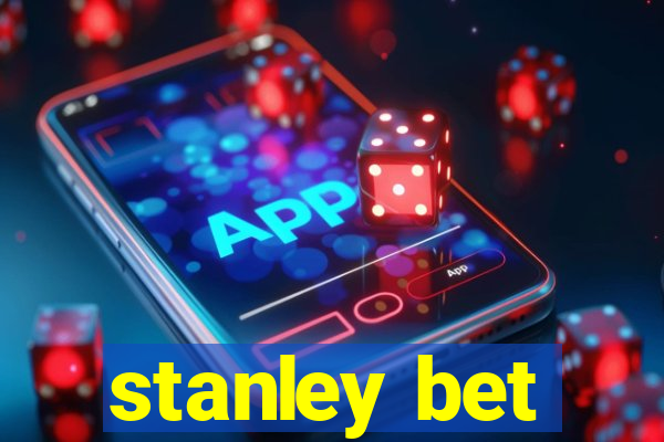 stanley bet