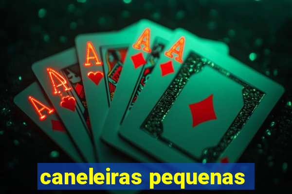 caneleiras pequenas