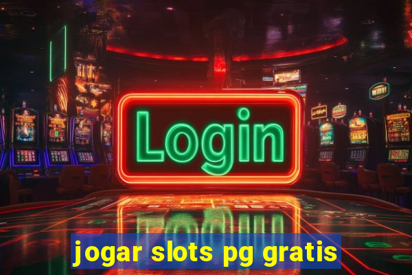 jogar slots pg gratis