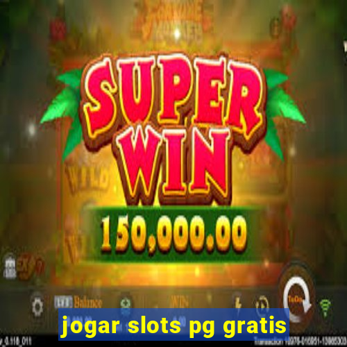 jogar slots pg gratis