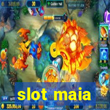 slot maia