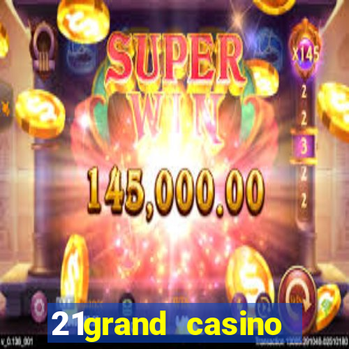 21grand casino bonus code