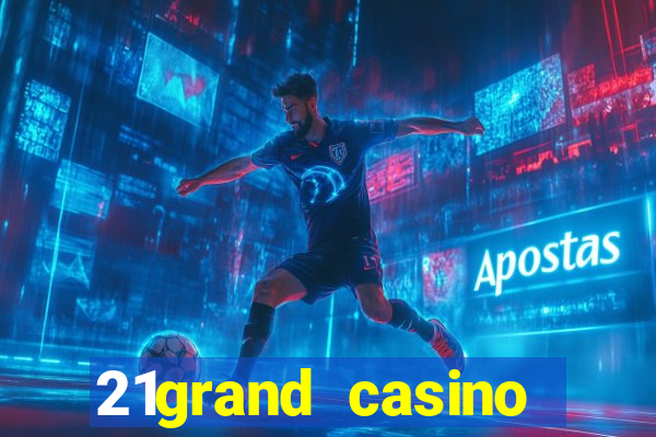 21grand casino bonus code