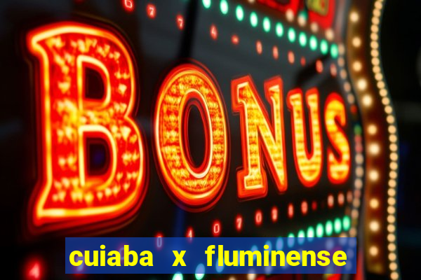 cuiaba x fluminense ao vivo