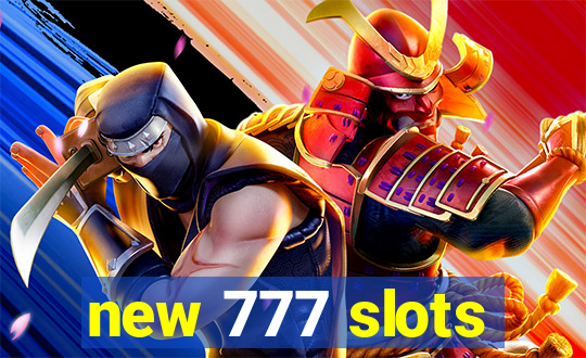 new 777 slots