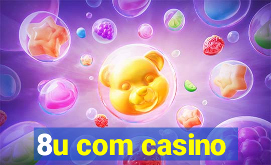 8u com casino