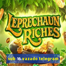 sub 16 vazado telegram