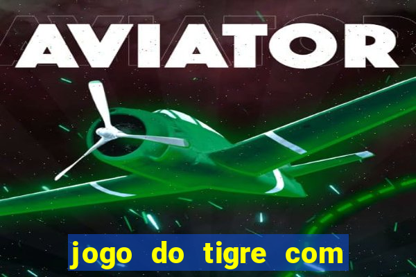 jogo do tigre com bonus gratis sem deposito