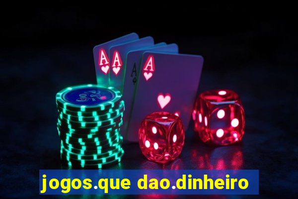 jogos.que dao.dinheiro