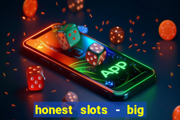 honest slots - big win 777