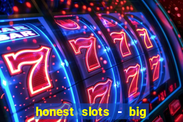 honest slots - big win 777