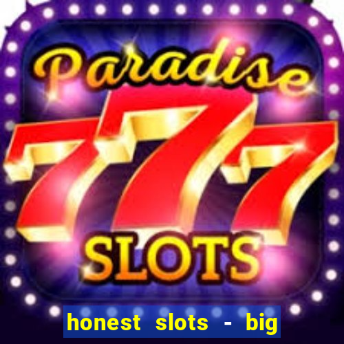 honest slots - big win 777