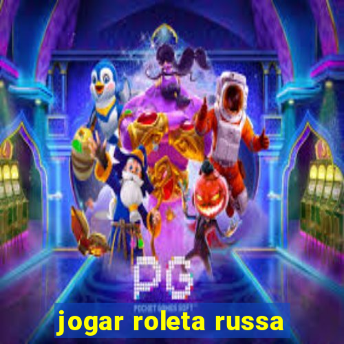 jogar roleta russa