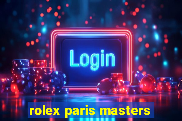 rolex paris masters