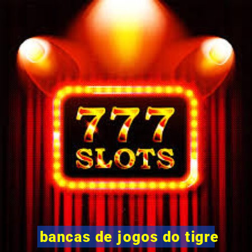 bancas de jogos do tigre