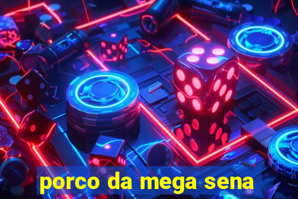 porco da mega sena