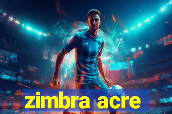 zimbra acre