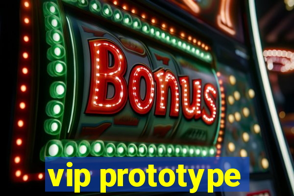 vip prototype