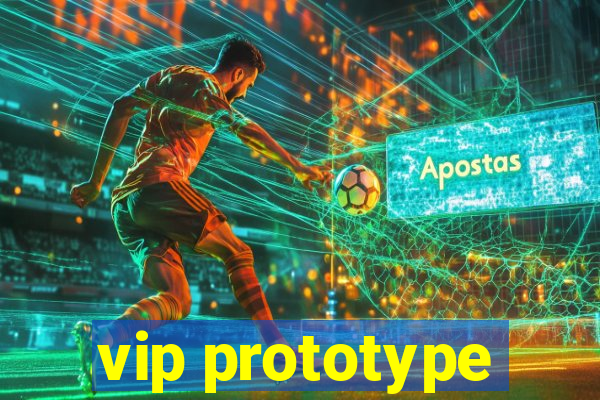 vip prototype