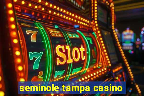 seminole tampa casino