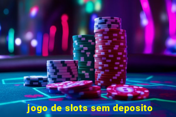 jogo de slots sem deposito