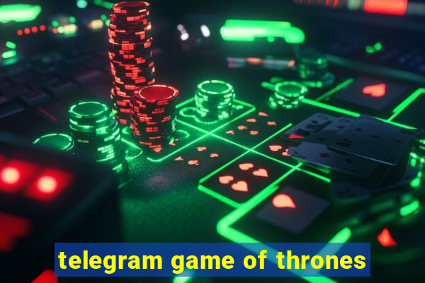 telegram game of thrones