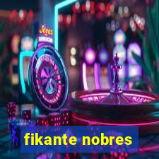 fikante nobres