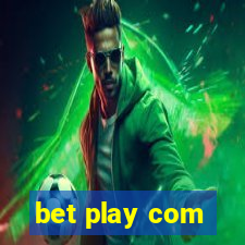 bet play com