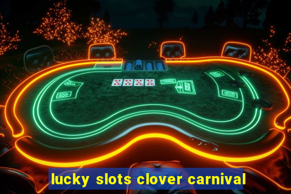 lucky slots clover carnival