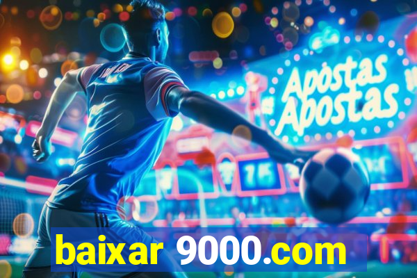 baixar 9000.com