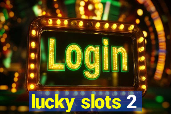 lucky slots 2