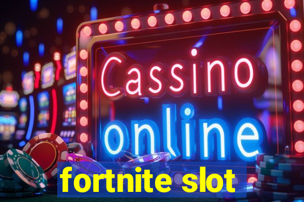 fortnite slot