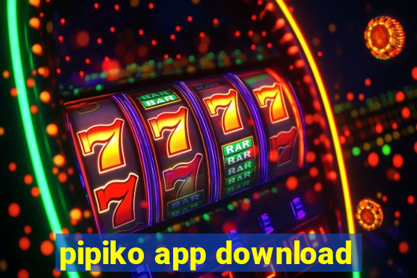 pipiko app download