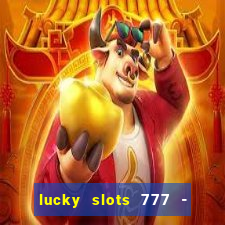 lucky slots 777 - free download