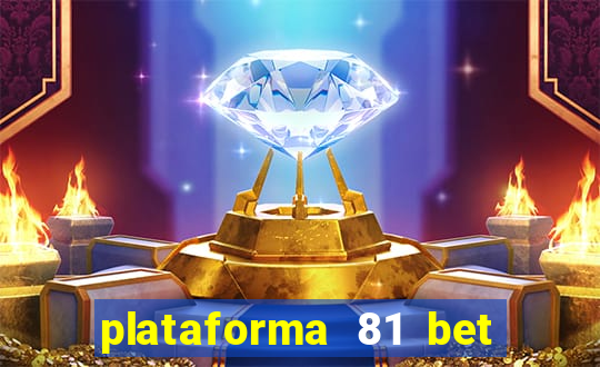 plataforma 81 bet 茅 confi谩vel