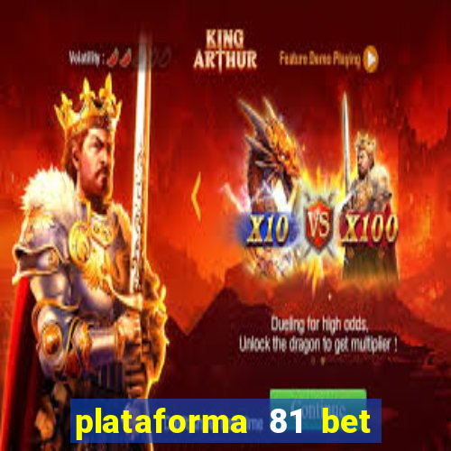 plataforma 81 bet 茅 confi谩vel