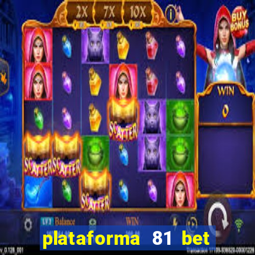 plataforma 81 bet 茅 confi谩vel