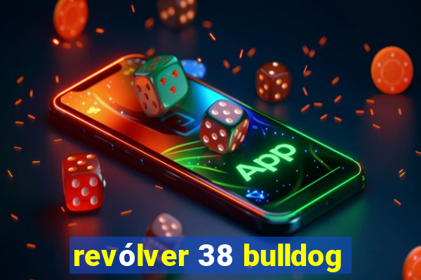 revólver 38 bulldog