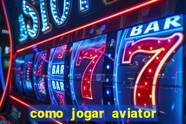 como jogar aviator na betano