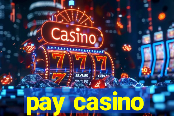 pay casino