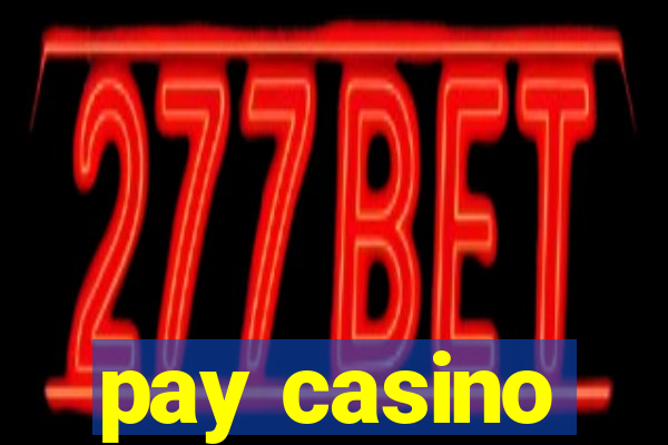 pay casino