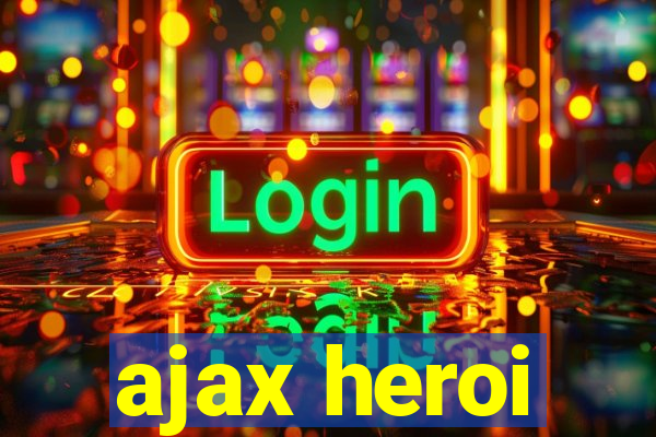 ajax heroi